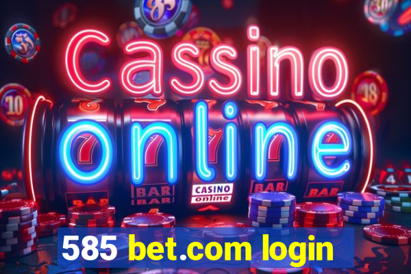 585 bet.com login